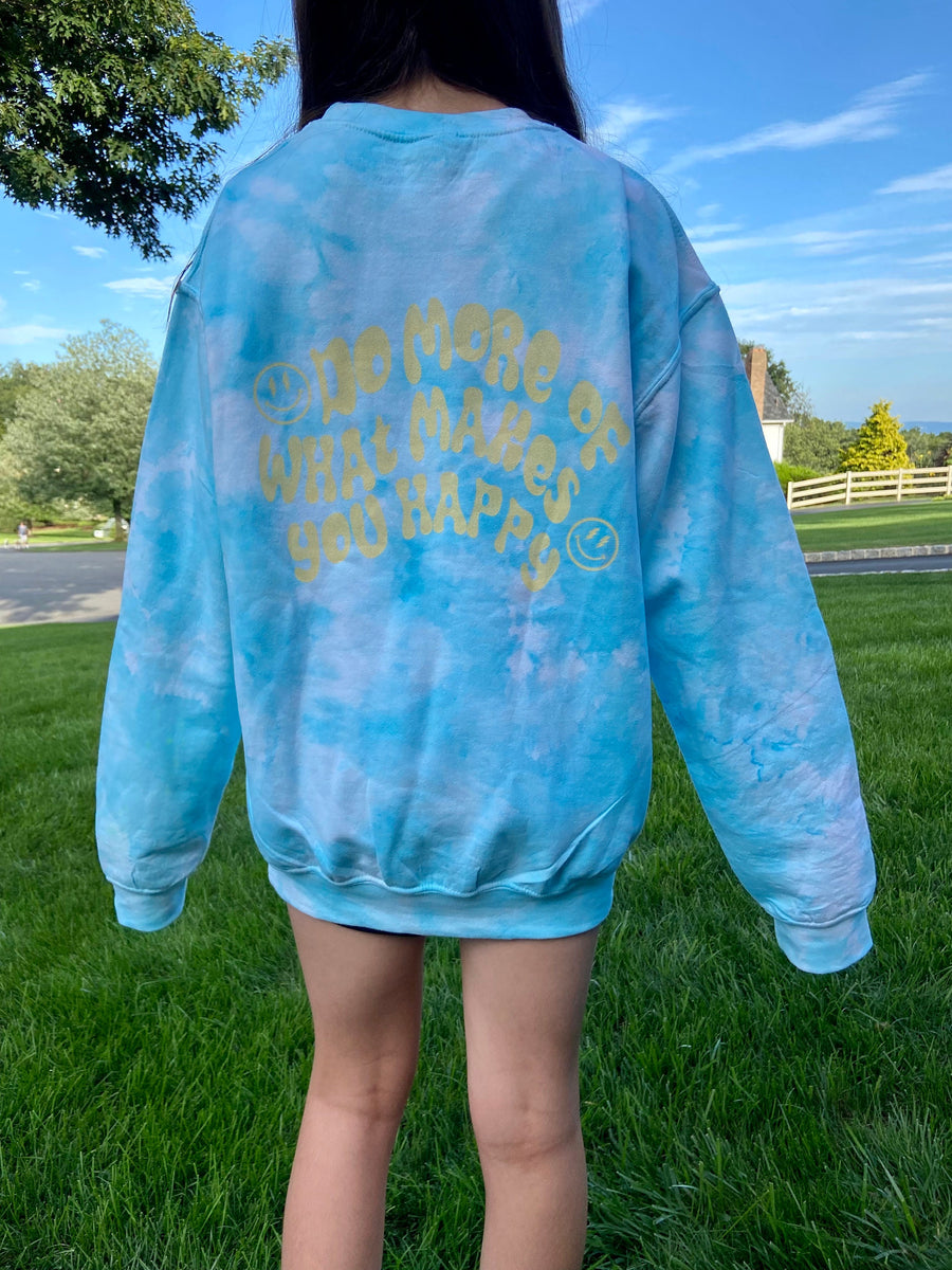 Do More of What Makes You Happy Tie Dye Crewneck